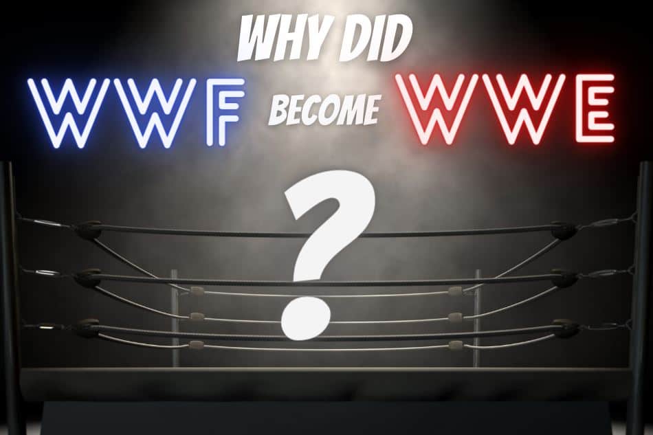 Why Did The WWF Change Their Name To WWE?