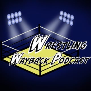 Wrestling Way Back Podcast