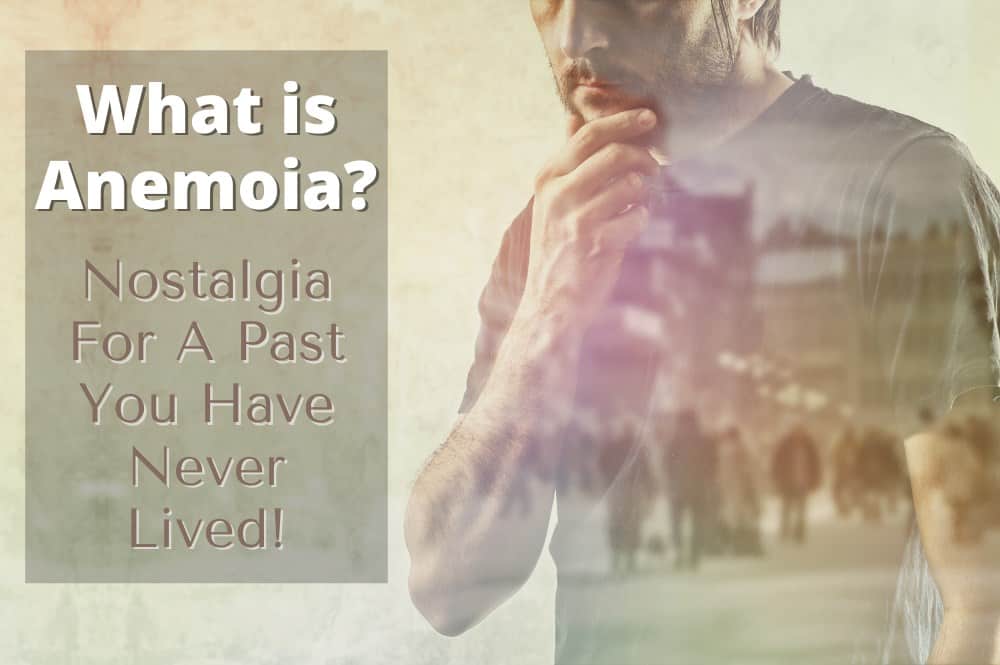 What is Anemoia? Nostalgia For A Past You Have Never Lived