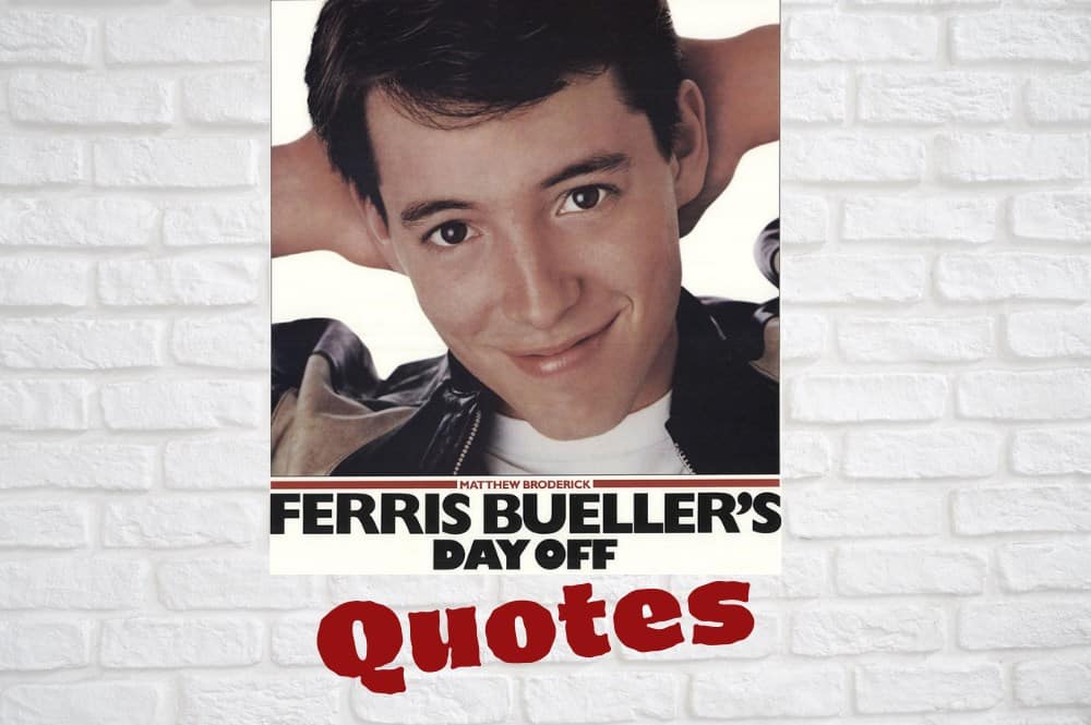 21 Best Ferris Bueller’s Day Off Movie Quotes
