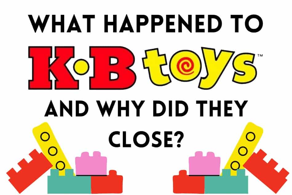 What Happened to KB Toys? (and Why Did They Close?)