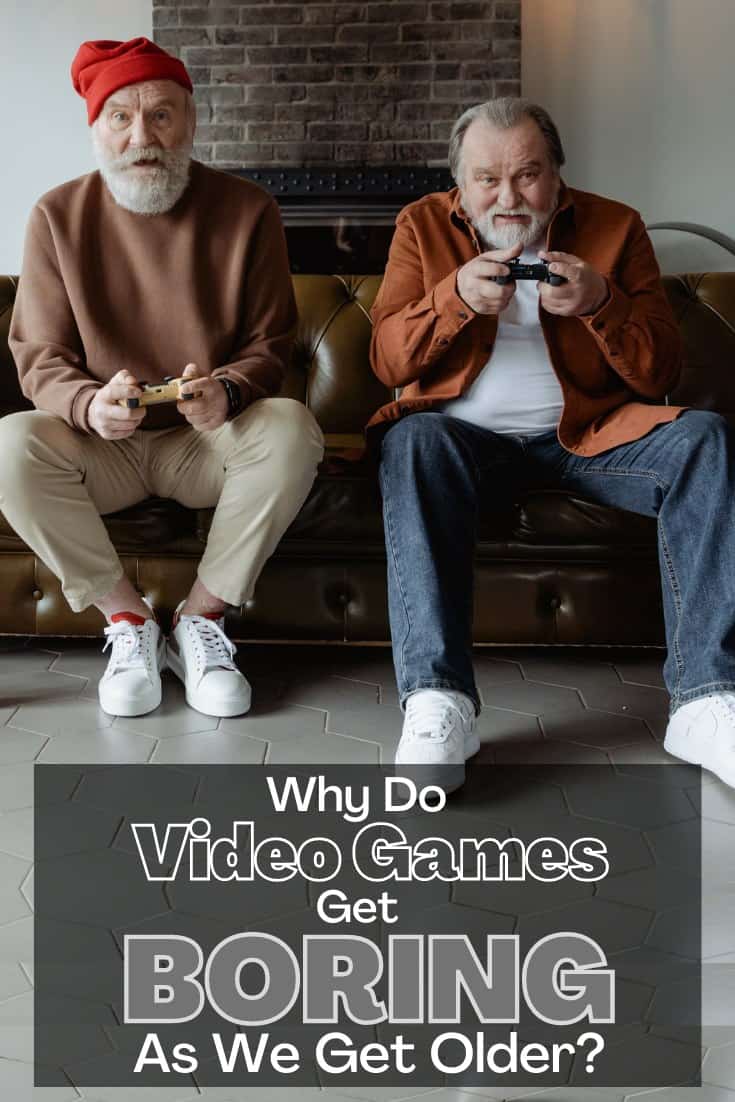 Reasons Video Games Get Boring As We Age