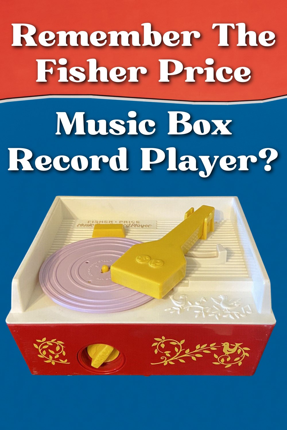 History of the Fisher Price Music Box Record Player