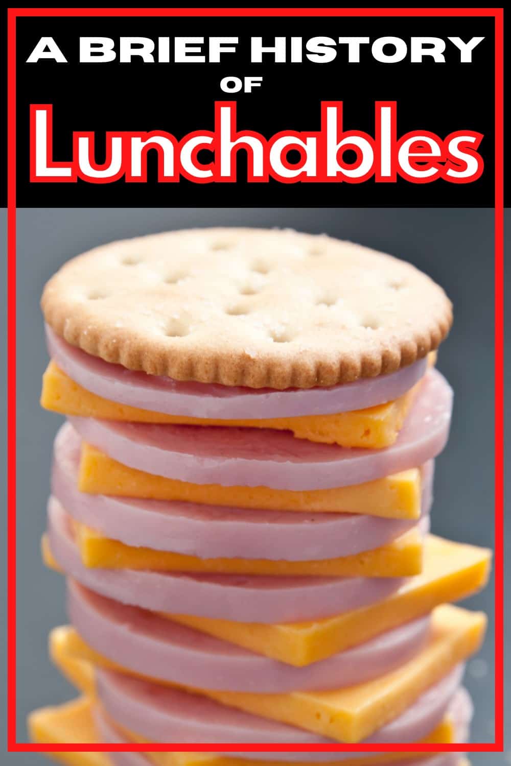 Lunchables were invented in 1985