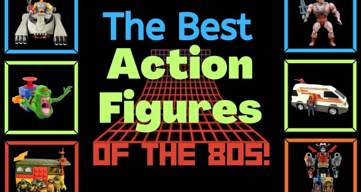 The 10 Best Action Figures Toy Lines From The 80s