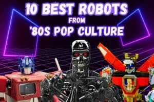 10 Best Robots From 1980s Pop Culture