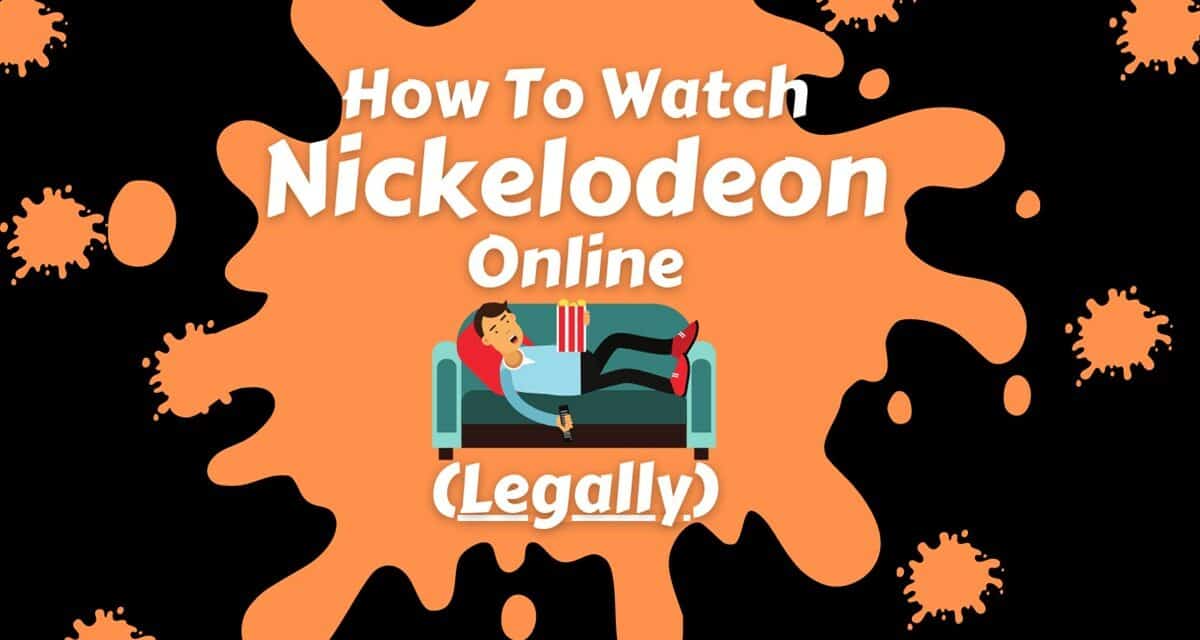 How To Watch Nickelodeon Online Without Cable (Legally)