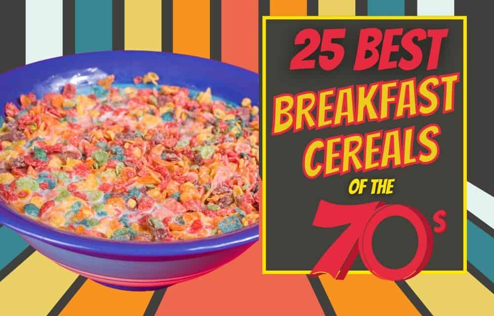 25 Best Breakfast Cereals From The 1970s