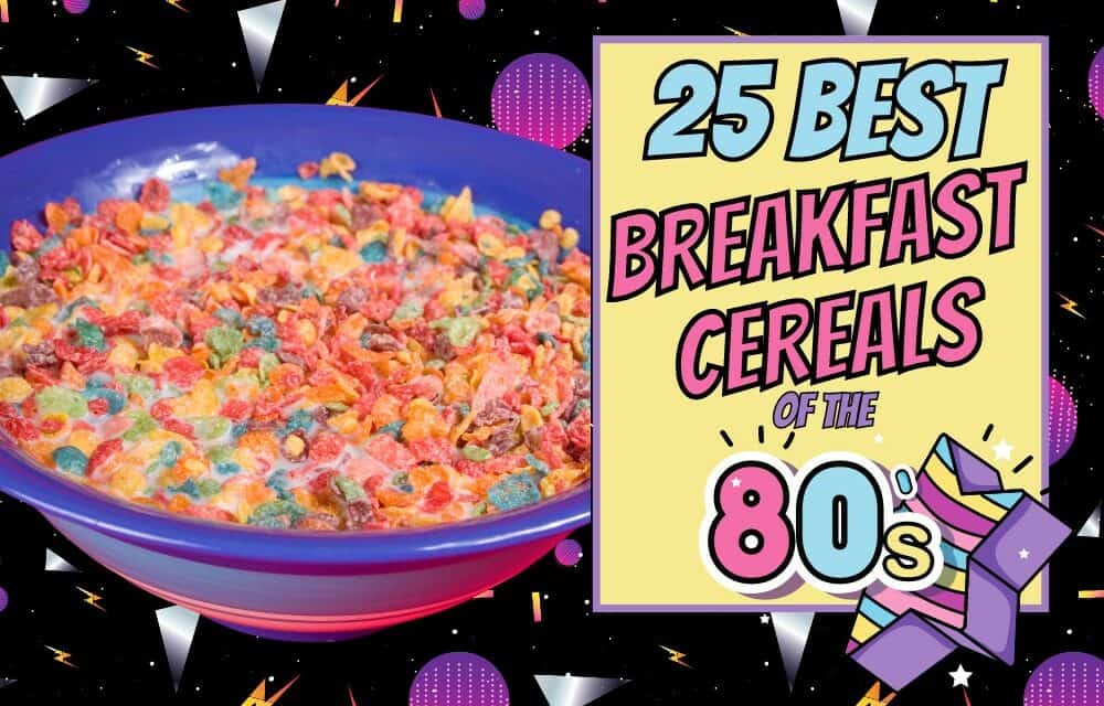 25 Best Breakfast Cereals From The 1980s