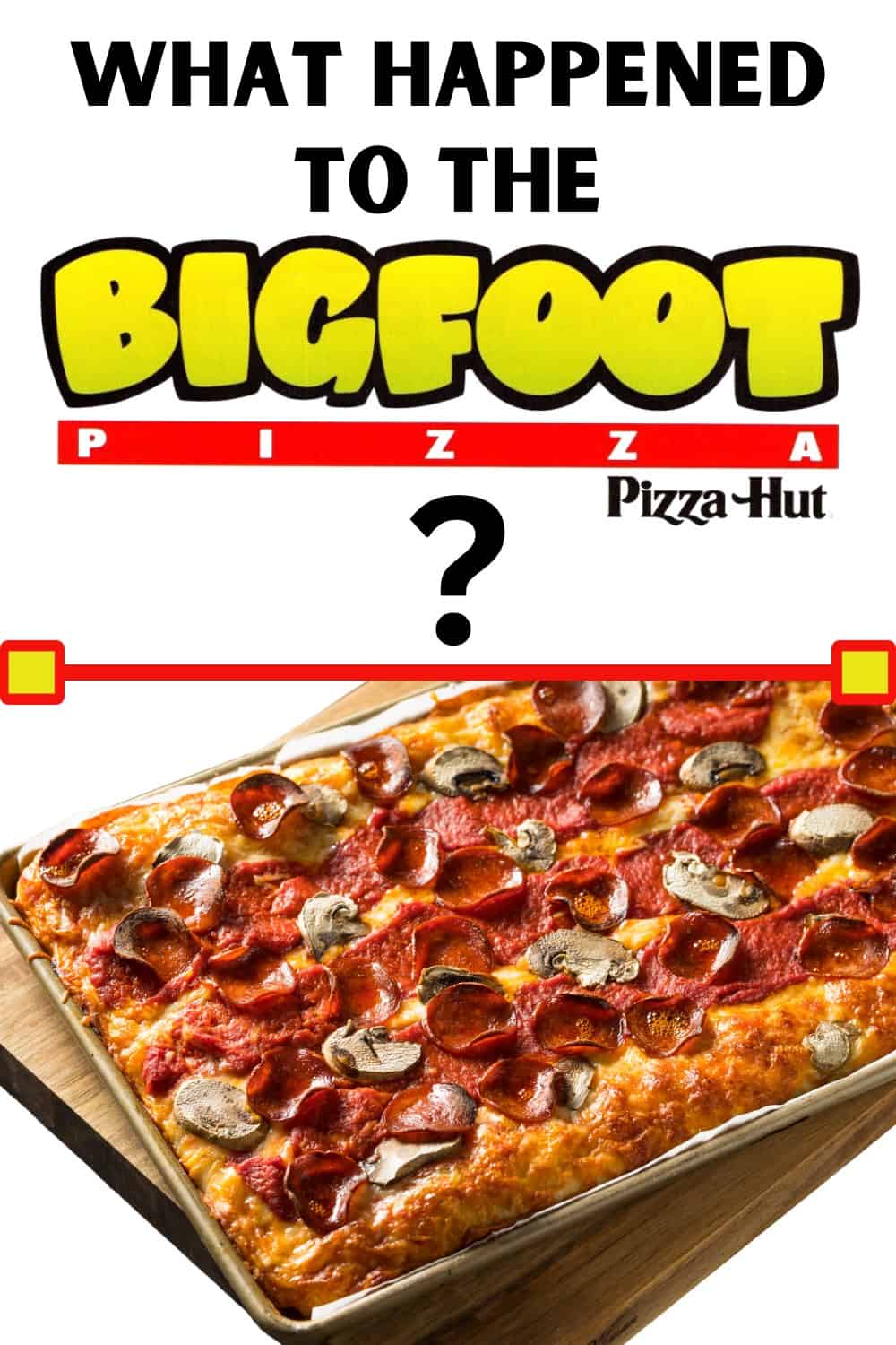 Pizza Hut's Bigfoot Pizza was a light sourdough pizza released in 1993