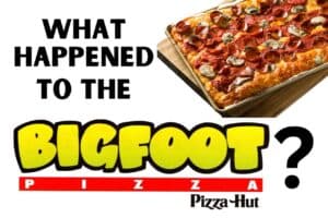 What Happened To Pizza Hut Bigfoot Pizza?