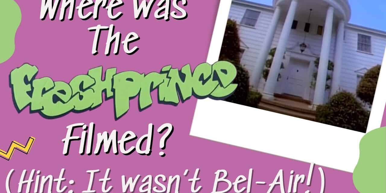 Where Was The Fresh Prince Filmed? Hint: It’s Not In Bel-Air!