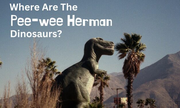 Where Are The Pee-wee Herman Dinosaurs?